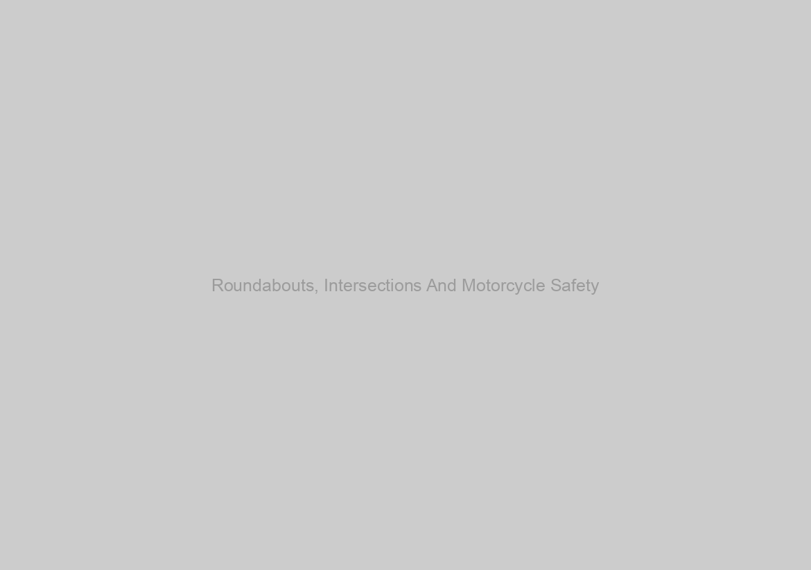 Roundabouts, Intersections And Motorcycle Safety